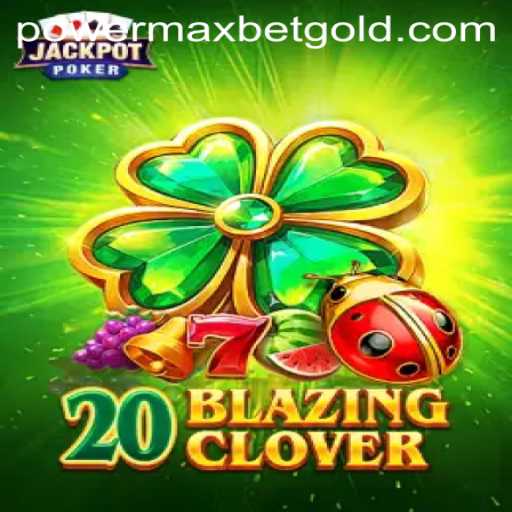 Exploring the Thrills of 20BlazingClover: Unleashing the PowerMaxBet Experience
