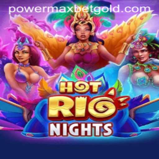HotRioNights: An Engaging Gaming Experience with PowerMaxBet