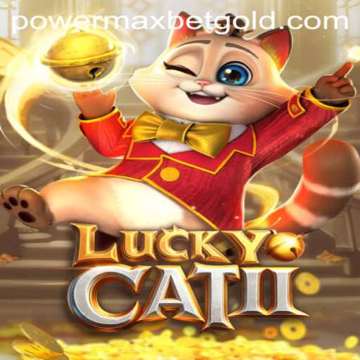 Discover the Excitement of LuckyCatII and the PowerMaxBet Experience
